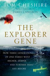 book The Explorer Gene: How Three Generations of One Family Went Higher, Deeper, and Further Than Any Before