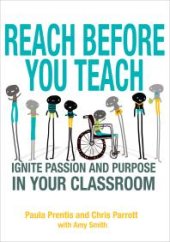 book Reach Before You Teach : Ignite Passion and Purpose in Your Classroom