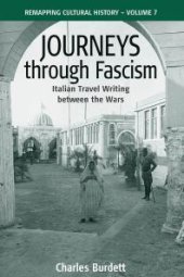 book Journeys Through Fascism : Italian Travel-Writing Between the Wars