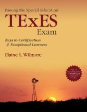 book Passing the Special Education TExES Exam : Keys to Certification and Exceptional Learners