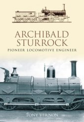 book Archibald Sturrock: Pioneer Locomotive Engineer