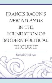 book Francis Bacon's New Atlantis in the Foundation of Modern Political Thought