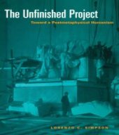 book The Unfinished Project : Toward a Postmetaphysical Humanism