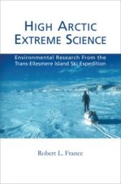 book High Arctic Extreme Science : Environmental Research from the Trans-Ellesmere Island Ski Expedition