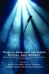 book Public Apology Between Ritual and Regret : Symbolic Excuses on False Pretenses or True Reconciliation Out of Sincere Regret?