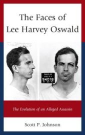 book The Faces of Lee Harvey Oswald : The Evolution of an Alleged Assassin