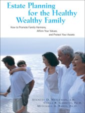 book Estate Planning for the Healthy, Wealthy Family: How to Promote Family Harmony, Affirm Your Values, and Protect Your Assets