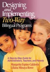 book Designing and Implementing Two-Way Bilingual Programs : A Step-By-Step Guide for Administrators, Teachers, and Parents