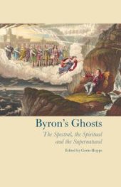 book Byron's Ghosts : The Spectral, the Spiritual and the Supernatural