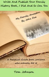 book Write and Publish Your Family History Book, I Did and so Can You