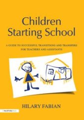 book Children Starting School : A Guide to Successful Transitions and Transfers for Teachers and Assistants