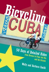 book Bicycling Cuba: 50 Days of Detailed Rides from Havana to El Oriente