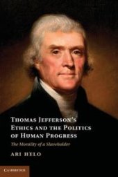 book Thomas Jefferson's Ethics and the Politics of Human Progress : The Morality of a Slaveholder