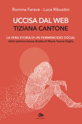 book Uccisa dal web: Tiziana Cantone: La vera storia di un femminicidio social