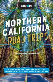 book Moon Northern California Road Trips: Drives along the Coast, Redwoods, and Mountains with the Best Stops along the Way