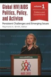 book Global HIV/AIDS Politics, Policy, and Activism: Persistent Challenges and Emerging Issues [3 Volumes] : Persistent Challenges and Emerging Issues