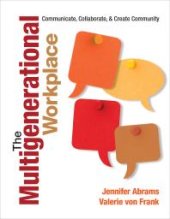 book The Multigenerational Workplace : Communicate, Collaborate, and Create Community