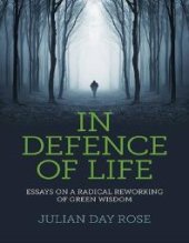 book In Defence of Life : Essays on a Radical Reworking of Green Wisdom