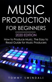 book Music Production For Beginners 2020 Edition: How to Produce Music, The Easy to Read Guide for Music Producers