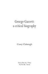 book George Garrett : A Critical Biography