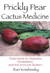 book Prickly Pear Cactus Medicine: Treatments for Diabetes, Cholesterol, and the Immune System