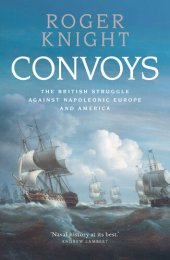 book Convoys: The British Struggle Against Napoleonic Europe and America