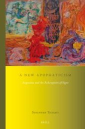 book A New Apophaticism : Augustine and the Redemption of Signs