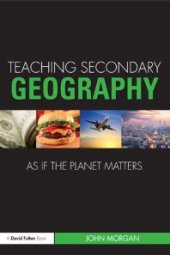 book Teaching Secondary Geography As If the Planet Matters