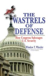 book Wastrels of Defense : How Congress Sabotages U.S. Security