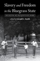 book Slavery and Freedom in the Bluegrass State: Revisiting My Old Kentucky Home