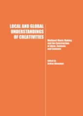 book Local and Global Understandings of Creativities : Multipart Music Making and the Construction of Ideas, Contexts and Contents