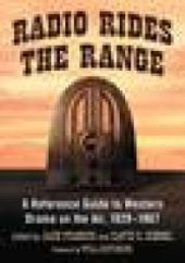 book Radio Rides the Range : A Reference Guide to Western Drama on the Air, 1929-1967