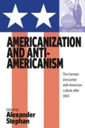 book Americanization and Anti-Americanism : The German Encounter with American Culture After 1945