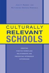 book Culturally Relevant Schools : Creating Positive Workplace Relationships and Preventing Intergroup Differences