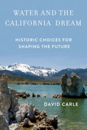 book Water and the California Dream: Historic Choices for Shaping the Future