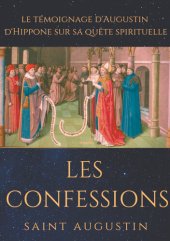 book Les Confessions de Saint Augustin: le témoignage d'Augustin d'Hippone sur sa quête spirituelle