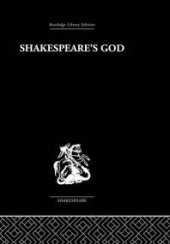 book Shakespeare's God : The Role of Religion in the Tragedies