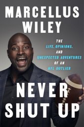 book Never Shut Up: The Life, Opinions, and Unexpected Adventures of an NFL Outlier