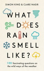 book What Does Rain Smell Like?: Discover the fascinating answers to the most curious weather questions from two expert meteorologists