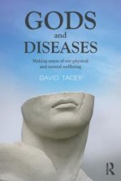 book Gods and Diseases : Making Sense of Our Physical and Mental Wellbeing