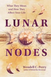 book Lunar Nodes: What They Mean and How They Affect Your Life