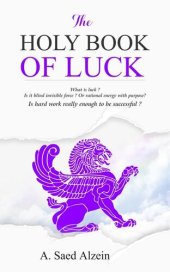 book The Holy Book of Luck: What is Luck ? is it blind force or rational energy with purpose ?