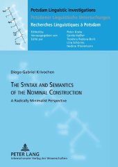 book The Syntax and Semantics of the Nominal Construction: A Radically Minimalist Perspective (Potsdam Linguistic Investigations / Potsdamer Linguistische ... / Recherches Linguistiques à Potsdam)