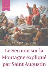 book Le Sermon sur la Montagne expliqué par Saint Augustin: guide pratique de lecture et d'interprétation