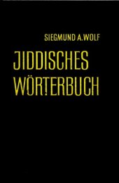 book Jiddisches Wörterbuch ; Wortschatz des deutschen Grundbestandes der jiddischen (jüdischdeutschen) Sprache