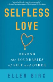 book Selfless Love: Beyond the Boundaries of Self and Other