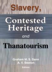 book Slavery, Contested Heritage, and Thanatourism