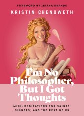 book I'm No Philosopher, But I Got Thoughts: Mini-Meditations for Saints, Sinners, and the Rest of Us