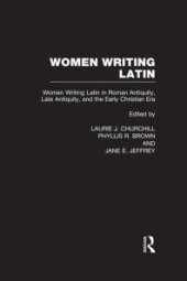 book Women Writing Latin : Women Writing Latin in Roman Antiquity, Late Antiquity, and the Early Christian Era