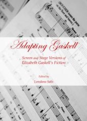 book Adapting Gaskell : Screen and Stage Versions of Elizabeth Gaskell’s Fiction